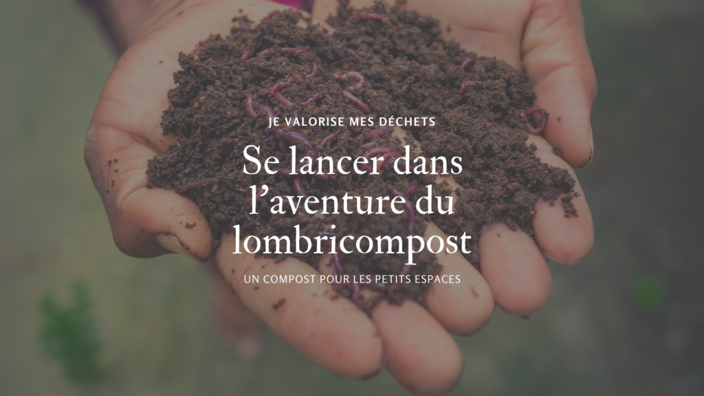 Se lancer dans l'aventure du lombricompost