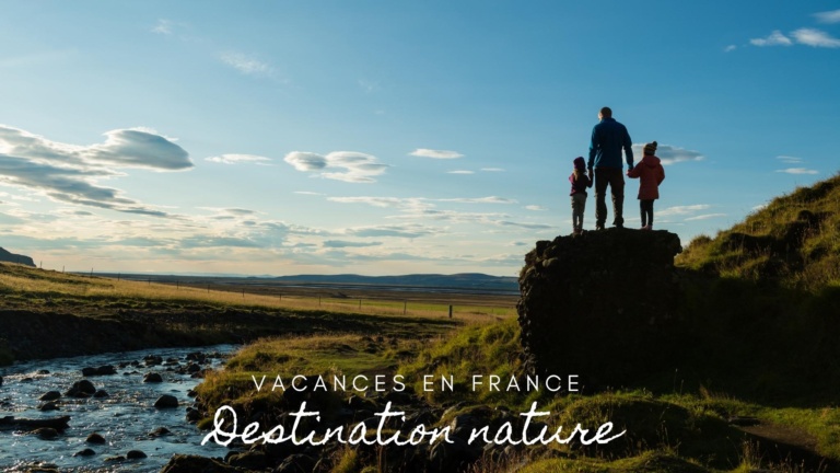Vacances en France : destination nature