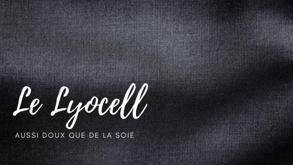 Lyocell : aussi doux que de la soie